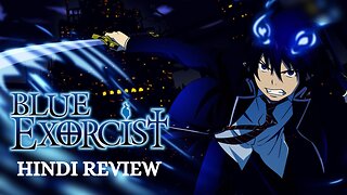 Blue Exorcist Review in Hindi : A Tale of Demons, Divine Powers, and Unexpected Alliances!