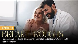 BREAKTHROUGHS: Regenerative Medicine & Emerging Technologies to Restore Your Health (Episode 10)