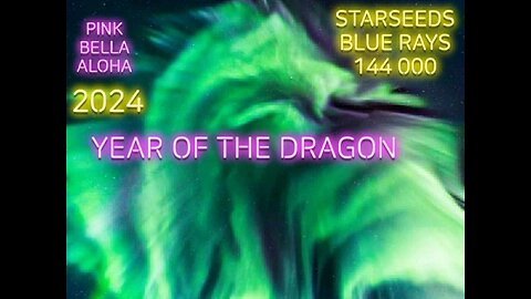 YEAR OF THE DRAGON 2024 * STARSEEDS * BLUE Rays * 144000 * Jan - March Transmission