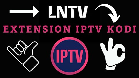 LNTV - Extension IPTV pour KODI + Section VOD