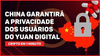 C1: CHINA GARANTIRÁ A PRIVACIDADE DOS USUÁRIOS DO YUAN DIGITAL