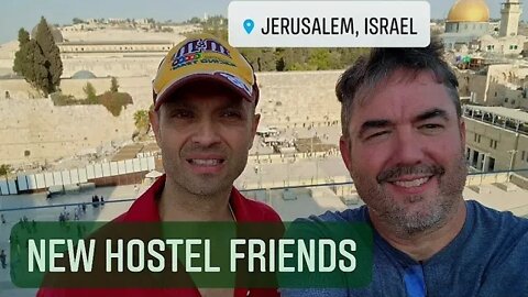 New Hostel Friends - Days in Jerusalem