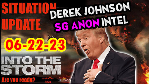 Situation Update 06/22/23 ~ Trump Return - Q Post - White Hats Intel ~ Derek Johnson Decode. SGAnon
