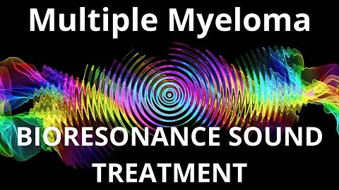 Multiple Myeloma _ Sound therapy session _ Sounds of nature