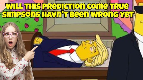 THE SIMPSONS PREDICTIONS HAVN'T BEEN WRONG YET ALL CAME TRUE WILL TRUMP DIE SOON