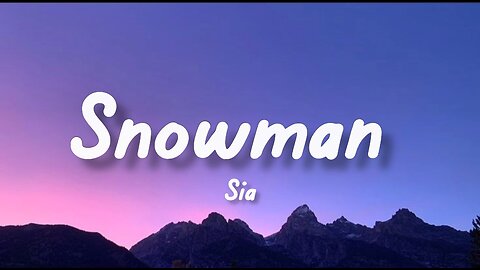 Snowman - Sia (lyrics)