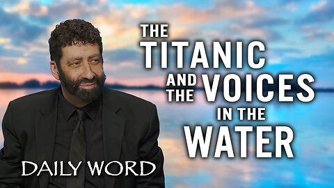 The Titanic and The Voices in the Water | Jonathan Cahn Sermon
