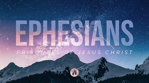 EPHESIANS PART 7: PRISONERS OF JESUS CHRIST (Full Service)