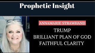 Prophetic Insight: Trump - Brilliant Plan of God - Faithful Clarity - What Is Hidden In Plain Sight?