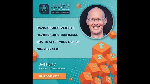 Ep#322 Jeff Hunt: Transforming Websites, Transforming Businesses