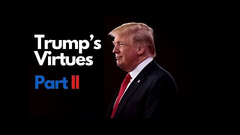 Trump's Virtues Part II - Tom Klingenstein 🇺🇸