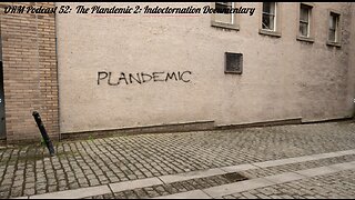 EP 52 | Plandemic 2 - Indoctornation Plandemic Series