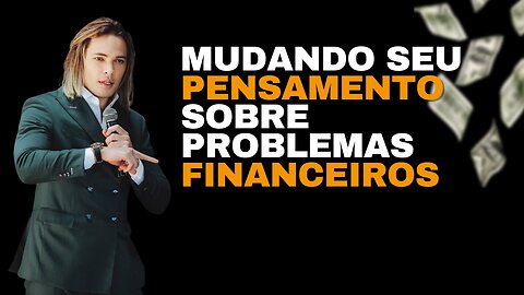 Mudando seu pensamento sobre finanças!