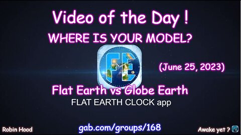 Flat Earth Clock app - Video of the Day (6/25/2023)