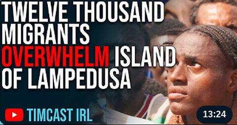 TWELVE THOUSAND Migrants Overwhelm Island Of Lampedusa, Outnumber Residents 2 To 1