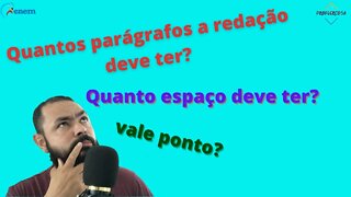 Quantos parágrafos deve ter a redação? Quanto espaço deve ter? Vale ponto?