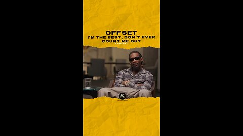 I’m the best, don’t ever count me out. #offset