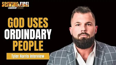 Why God Uses ORDINARY PEOPLE to Fulfill His EXTRAORDINARY PURPOSE w/Tyler Harris