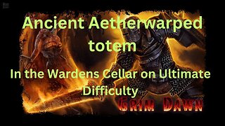 Ancient Aetherwarped Totem in the Wardens cellar on Ultimate Difficulty