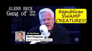 Glenn Beck Gang of 22: Ron Ferguson exposes the Republican Swamp Creatures!