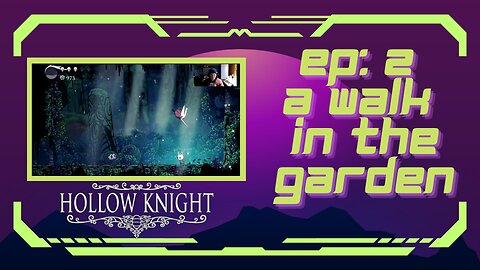 Hollow Knight (EP 2): A Walk In The Garden