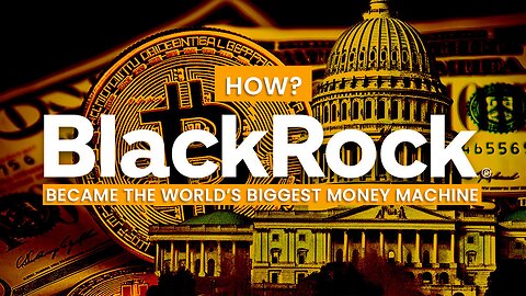 BlackRock: The World's Biggest Money Machine