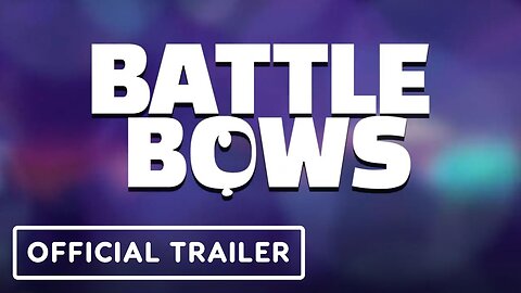 Battle Bows - Official Trailer | Upload VR Showcase 2023