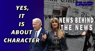 Yes, It IS About Character | NEWS BEHIND THE NEWS March 9th, 2023
