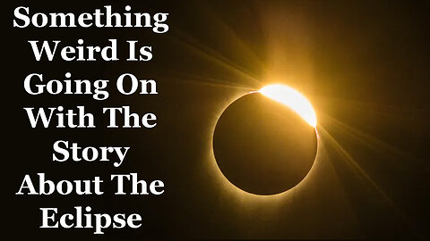 Something Weird Is Going On With The Story About The Eclipse