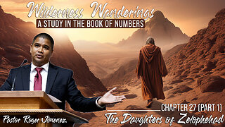 The Daughters of Zelophehad (Numbers 27 - Part 1) | Pastor Roger Jimenez