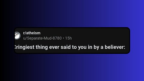 Cringiest thing ever said to you in by a believer: