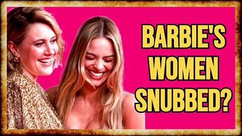 Barbie OSCAR SNUBS Spark Wave of Online BACKLASH