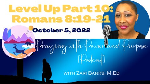 PODCAST: Level Up Part 10: Romans 8:19-21 | Zari Banks, M.Ed | Oct.5, 2022 - PWPP