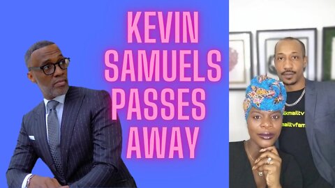 KEVIN SAMUELS IS DEAD | CONFIRMED