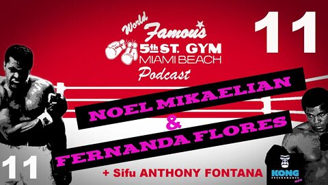 WORLD FAMOUS 5th ST GYM PODCAST - EP 11 - NOEL MIKAELIAN + FERNANDA FLORES