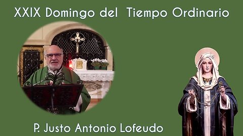 Vigesimonoveno domingo del tiempo ordinario. P. Justo Antonio Lofeudo. (22.10.2023)