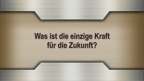 Was ist die einzige Kraft für die Zukunft?