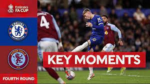 Chelsea v Aston Villa | Key Moments | Fourth Round | Emirates FA Cup 2023-24