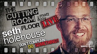 Don't Complain! DO SOMETHING! | THE CUTTING ROOM FLOOR | SETH HOLEHOUSE (Man in America)