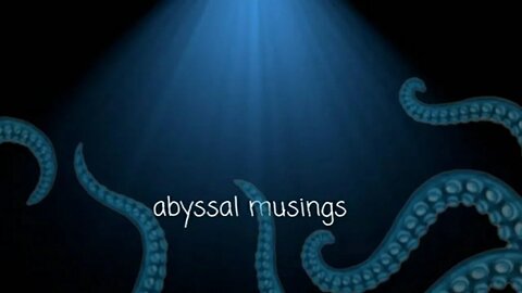 Abyssal Musings #53