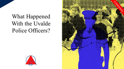 The Uvalde Police Officers and Lack of Action in the Massacre