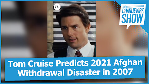 Tom Cruise Predicts 2021 Afghan Withdrawal Disaster in 2007
