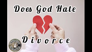 Does God really Hate divorce