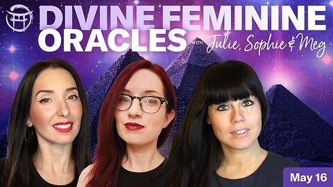 DIVINE FEMININE ORACLES WITH JULIE, SOPHIE & MEG @BeyondMystic