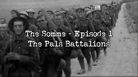 Pals Battalions - The Somme Battlefield - Episode 1