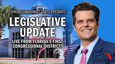 LIVE: Legislative Update with Congressman Matt Gaetz in Destin, FL