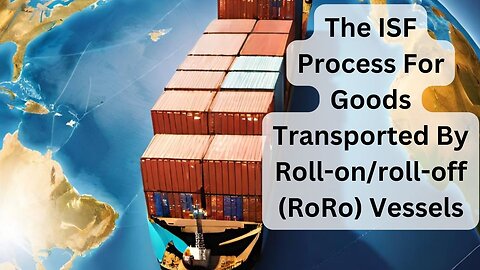 The ISF Process for Goods Transported by Roll-on/roll-off (roro) Vessels