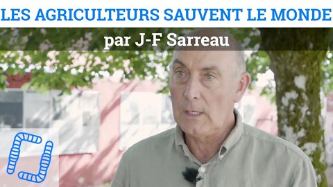 Les agriculteurs sauvent le monde, par J-F Sarreau