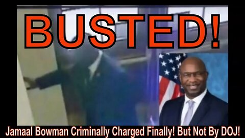 Jamaal Bowman Criminally Charged Finally! But Not By DOJ!