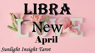 LIBRA - An Abundant New Love Enters Your Life Through A Difficult Situation!💞💗 April New Love